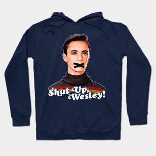 Shut Up, Wesley! // Wesley Crusher Trekkie Humor Hoodie